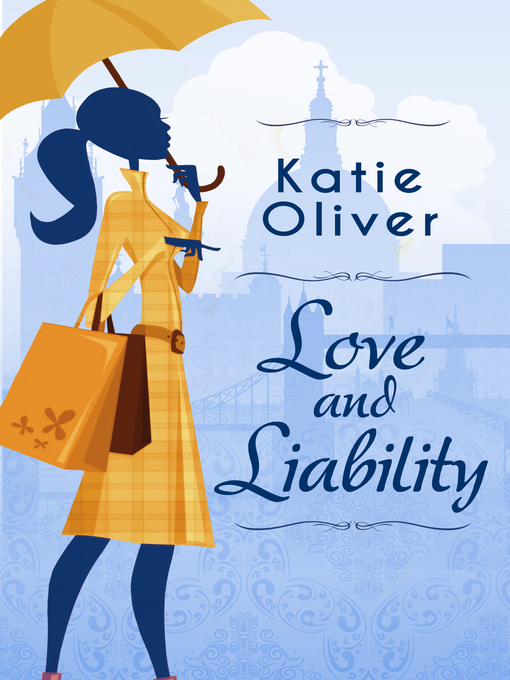 Title details for Love and Liability by Katie Oliver - Available
